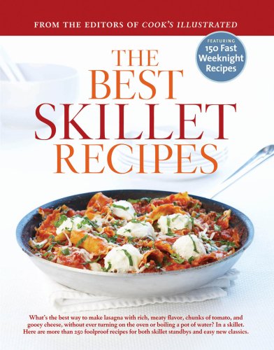The Best Skillet Recipes: What's the Best Way to Make Lasagna With Rich, Meaty Flavor, Chunks of Tomato, and Gooey Cheese, Without Ever Turning on the Oven
