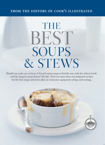 The Best Soups & Stews: A Best Recipe Classic