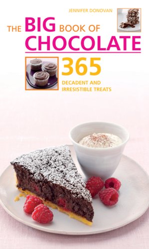 The Big Book of Chocolate: 365 Decadent and Irresistible Treats