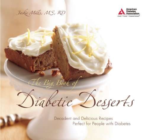 The Big Book of Diabetic Desserts: Decadent and Delicious Recipes Perfect for People with Diabetes