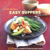 The Big Book of Easy Suppers: 270 Delicious Recipes for Casual Everyday Cooking