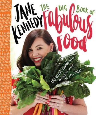The Big Book of Fabulous Food: 165 Healthy, Flavour-Packed Recipes