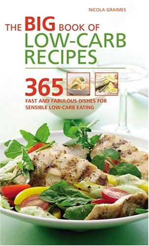 The Big Book of Low-Carb Recipes: 365 Fast and Fabulous Dishes For Sensible Low-Carb Eating