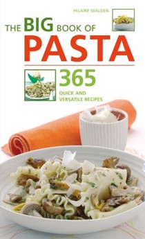 The Big Book of Pasta: 365 Quick and Versatile Recipes