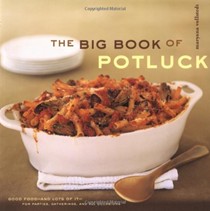 The Big Book of Potluck: Good Food - and Lots of It - for Parties, Gatherings, and All Occasions