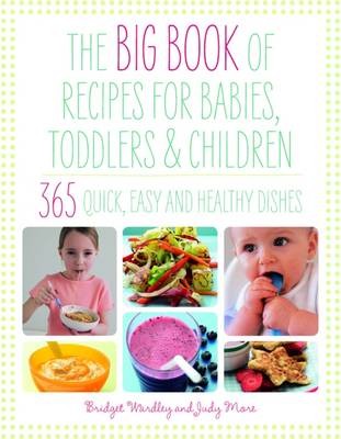The Big Book of Recipes for Babies, Toddlers and Children: From First Foods to Starting School