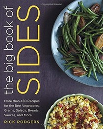 The Big Book of Sides: More Than 450 Recipes for the Best Vegetables, Grains, Salads, Breads, Sauces, and More