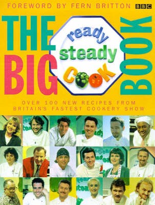 The Big Ready Steady Cook Book: Over 100 New Recipes from Britain's Fastest Cookery Show