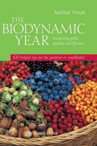 The Biodynamic Year: Increasing Yield, Quality and Flavour<br>100 Helpful Tips for the Gardener or Smallholder