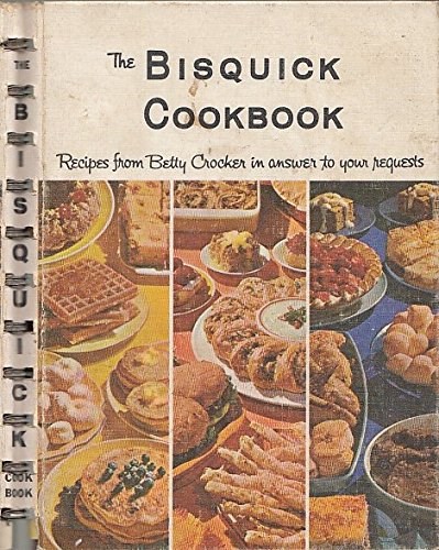 The Bisquick Book: Recipes from Betty Crocker in answer to your requests
