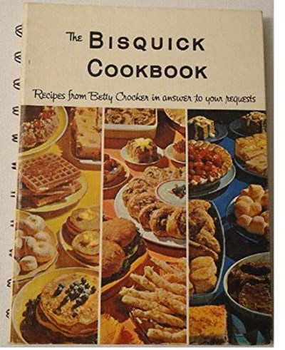 The Bisquick Cookbook: Recipes from Betty Crocker in answer to your requests