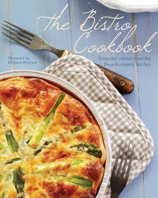 The Bistro Cookbook: Everyday Cuisine from the French Country Kitchen