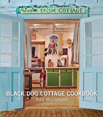 The Black Dog Cottage Cookbook
