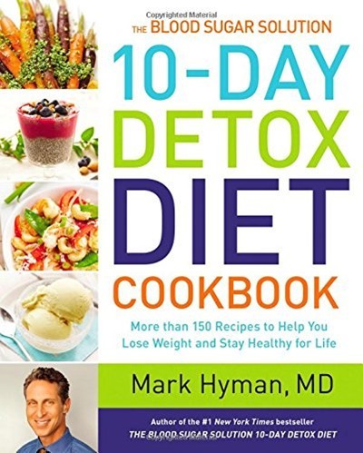 The Blood Sugar Solution 10-Day Detox Diet Cookbook: More Than 150 Recipes to Help You Lose Weight and Stay Healthy for Life