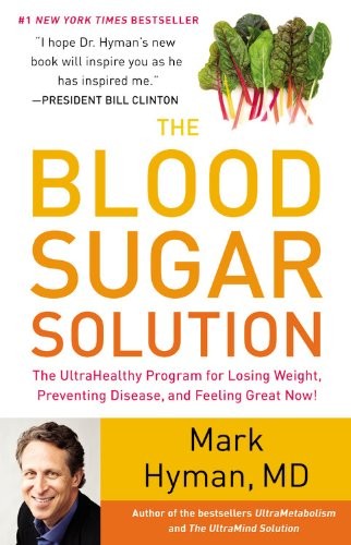 The Blood Sugar Solution: The UltraHealthy Program for Losing Weight, Preventing Disease, and Feeling Great Now!