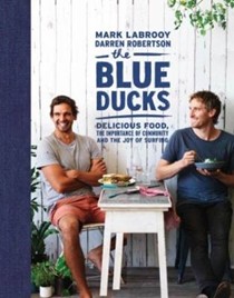 The Blue Ducks: Delicious Food, the Importance of Community and the Joy of Surfing