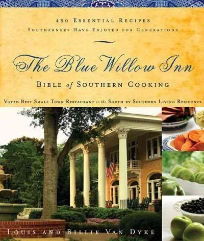 The Blue Willow Inn Bible of Southern Cooking: 450 Essential Recipes Southerners Have Enjoyed for Generations