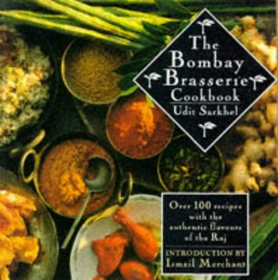The Bombay Brasserie Cookbook: Over 100 Recipes With the Authentic Flavours of the Raj