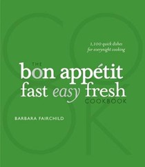 The Bon Appetit Cookbook: Fast Easy Fresh