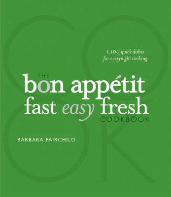 The Bon Appétit Fast Easy Fresh Cookbook