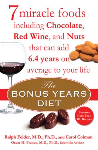 The Bonus Years Diet: 7 Miracle Foods Including Chocolate, Red Wine, And Nuts That Can Add 6.4 Years On Average To Your Life