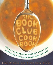 The Book Club Cookbook: Recipes and Food for Thought from Your Book Club's Favorite Books and Authors