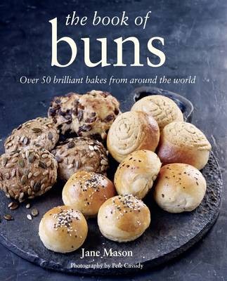 The Book of Buns: Over 50 Brilliant Bakes from Around the World