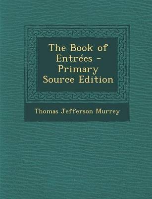 The Book of Entrees - Primary Source Edition
