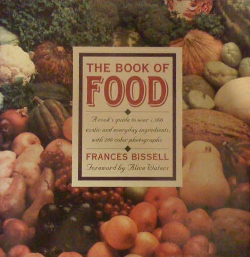 The Book of Food: A Cook's Guide to Over 1,000 Exotic and Everyday Ingredients