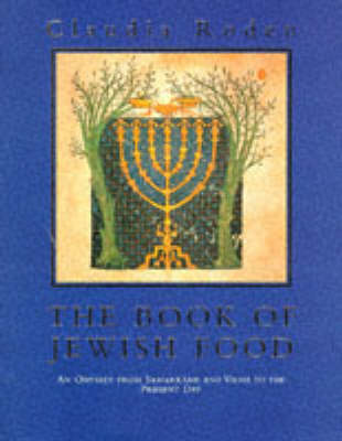 The Book of Jewish Food: An Odyssey from Samarkand and Vilna to the Present Day