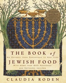 The Book of Jewish Food: An Odyssey from Samarkand to New York, with More Than 800 Ashkenazi and Sephardi Recipes
