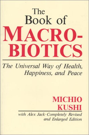 The Book of Macrobiotics: The Universal Way of Health, Happiness and Peace
