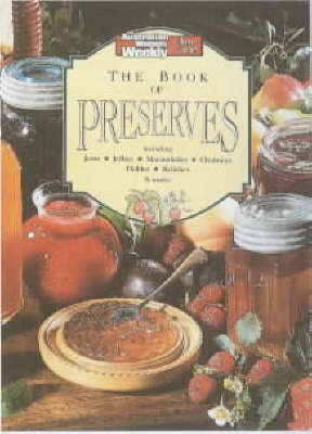 The Book of Preserves (Australian Women's Weekly Home Library)