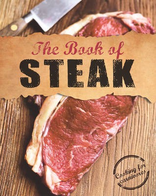 The Book of Steak: Cooking for Carnivores