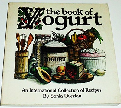 The Book of Yogurt: An International Collection of Recipes