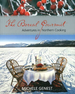 The Boreal Gourmet: Adventures in Northern Cooking