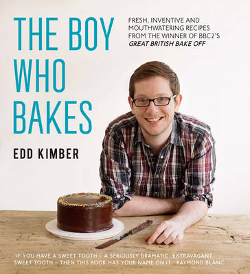 The Boy Who Bakes: Fresh, Inventive Recipes from the Winner of BBC2's Great British Bake Off