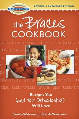 The Braces Cookbook: Recipes You (and Your Orthodontist) Will Love