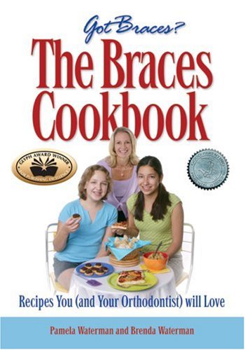 The Braces Cookbook: Recipes You (and Your Orthodontist) Will Love