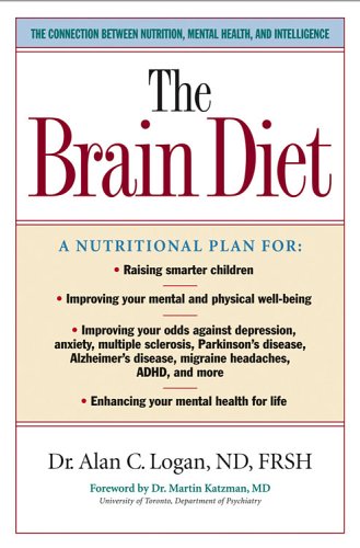 The Brain Diet: The Connection Between Nutrition, Mental Health, And Intelligence