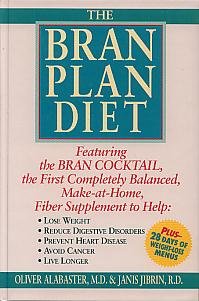 The Bran Plan Diet: Featuring: The First Completely Balanced, Make-At-Home Fiber Supplement For.....
