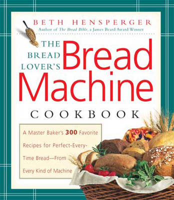 The Bread Lover's Bread Machine Cookbook (2 Volume Set)