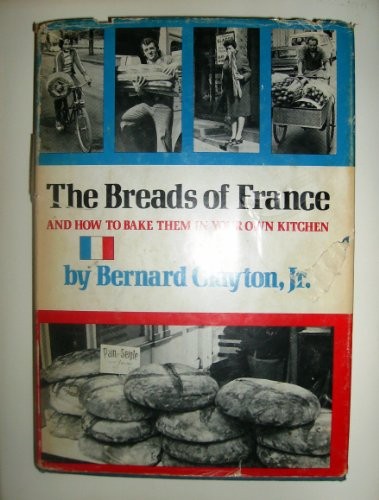 The Breads of France: and How to Bake Them in Your Own Kitchen