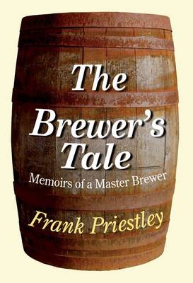 The Brewer's Tale: Memoirs of a Master Brewer