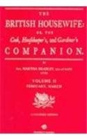 The British Housewife: The Cook, Housekeeper's and Gardiner's Companion