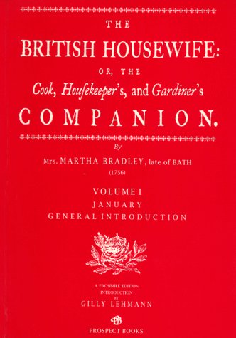 The British Housewife, Volume I: The Cook, Housekeeper's and Gardiner's Companion