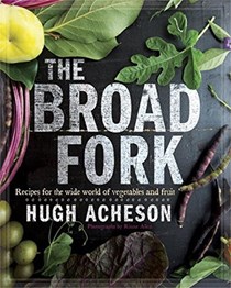 The Broad Fork: Recipes for the Wide World of Vegetables and Fruit
