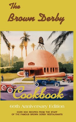 The Brown Derby Cookbook: 60th Anniversary Edition