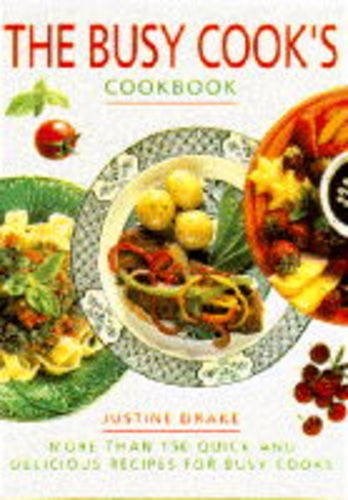 The Busy Cook's Cookbook: More Than 150 Quick and Delicious Recipes for Busy Cooks