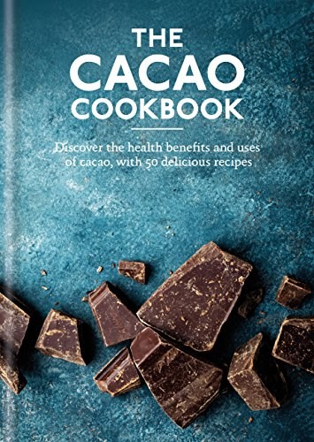 The Cacao Cookbook: Discover the health benefits and uses of cacao, with 50 delicious recipes (Aster Cookbooks)